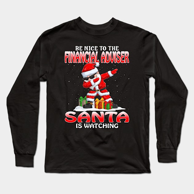 Be Nice To The Financial Adviser Santa is Watching Long Sleeve T-Shirt by intelus